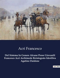 Del Sistema In Genere Alcune Prose Giovanili Francesco Acri Archimede Reintegrato Idrolibra Agatino Daidone