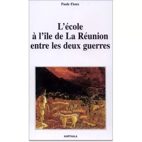 L'école à l'île de La Réunion entre les deux guerres -  - KARTHALA