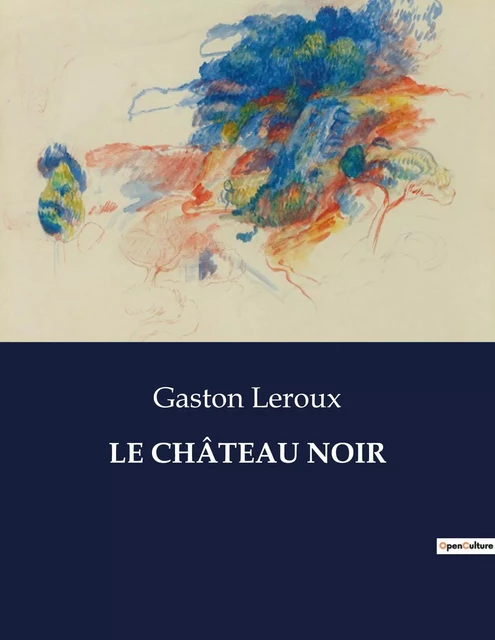 LE CHÂTEAU NOIR - Gaston Leroux - CULTUREA