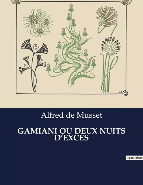 GAMIANI OU DEUX NUITS D'EXCÈS - Alfred de Musset - CULTUREA