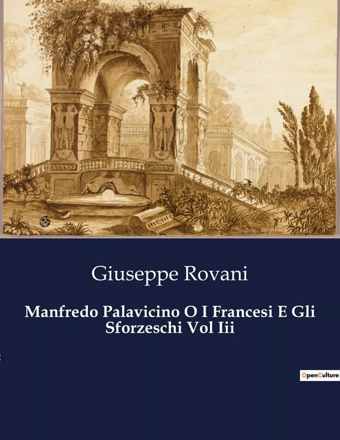 Manfredo Palavicino O I Francesi E Gli Sforzeschi Vol Iii - Giuseppe Rovani - CULTUREA