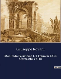 Manfredo Palavicino O I Francesi E Gli Sforzeschi Vol Iii