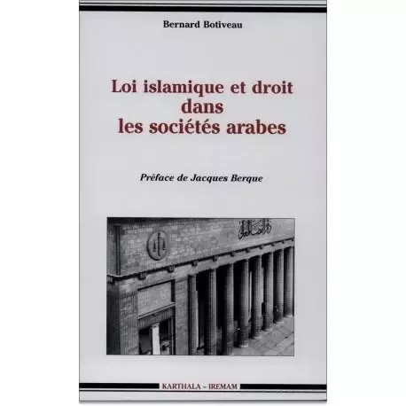 Loi islamique et droit dans les sociétés arabes - mutations des systèmes juridiques du Moyen-Orient -  - KARTHALA