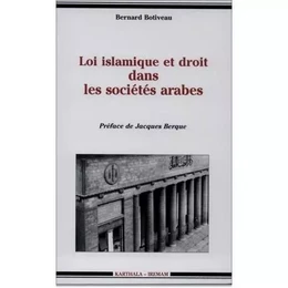 Loi islamique et droit dans les sociétés arabes - mutations des systèmes juridiques du Moyen-Orient