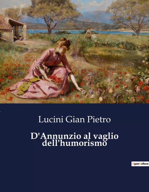 D'Annunzio al vaglio dell'humorismo - Lucini Gian Pietro - CULTUREA