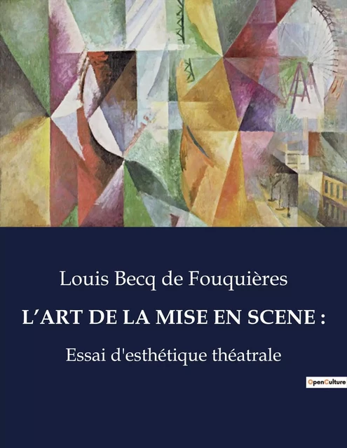 L'ART DE LA MISE EN SCENE : - Louis Becq de Fouquières - CULTUREA