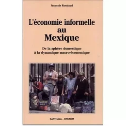 L'économie informelle au Mexique - de la sphère domestique à la dynamique macro-économique