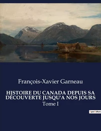 HISTOIRE DU CANADA DEPUIS SA DÉCOUVERTE JUSQU'A NOS JOURS