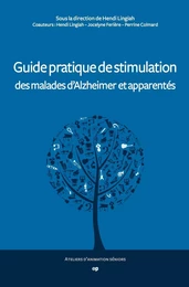 Guide pratique de stimulation des malades d'Alzheimer et apparentés