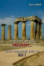 Il n'y a plus de président... vous prendrez bien un roi ?