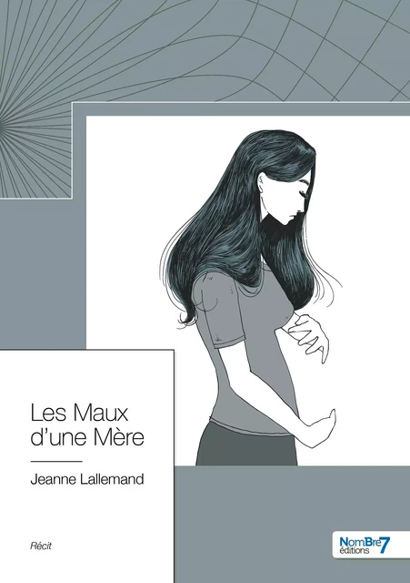 Les Maux d'une Mère -  Jeanne Lallemand - NOMBRE 7