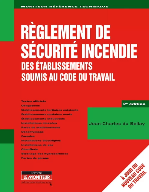 Règlement de sécurité incendie des établissements soumis au Code du travail - Jean-Charles Du Bellay - MONITEUR