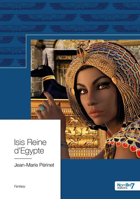 Isis Reine d'Egypte - Jean-Marie Périnet - NOMBRE 7