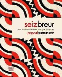 Seiz Breur. Pour un art moderne en Bretagne