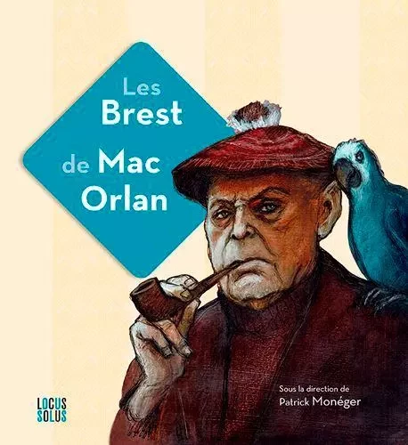 Les Brest de Mac Orlan -  BOULAIRE Alain, Patrick MONEGER - LOCUS SOLUS