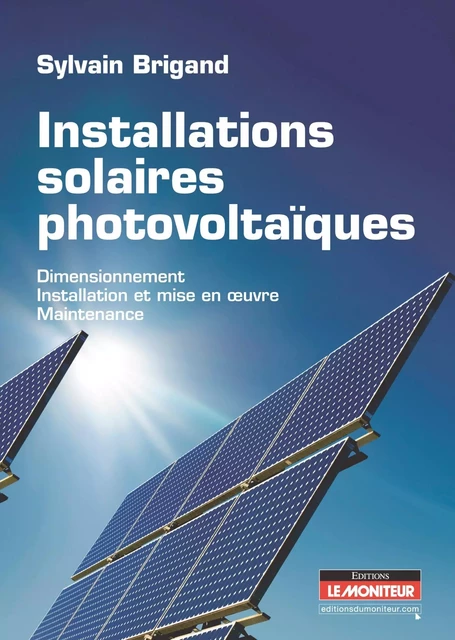 Installations solaires photovoltaïques - Sylvain Brigand - MONITEUR