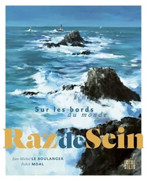 Raz de Sein. Sur les bords du monde