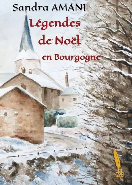 Légendes de Noël en Bourgogne - Sandra Amani - OR ET LA PLUME