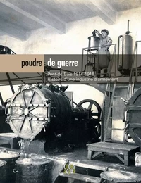 Poudre de guerre. Pont-de-Buis 1914-1918, Histoire d'une industrie d'armement