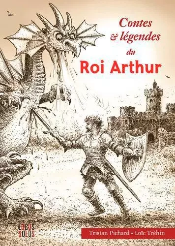 Contes et légendes du roi Arthur (Poche) -  PICHARD Tristan - LOCUS SOLUS