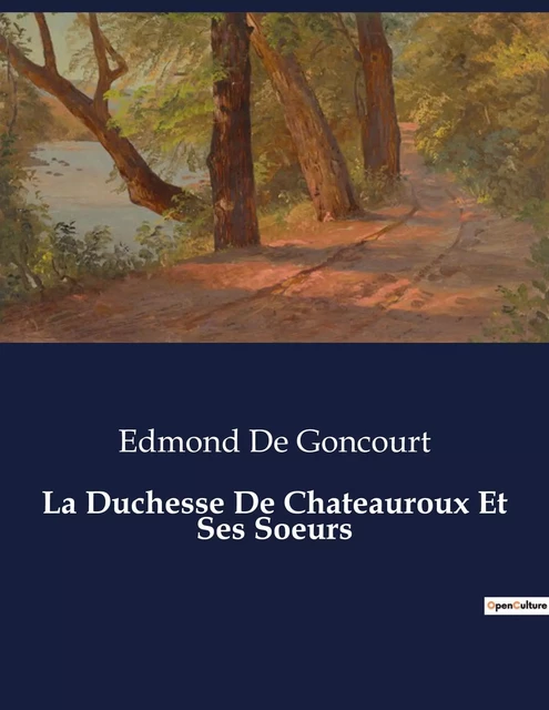 La Duchesse De Chateauroux Et Ses Soeurs - Edmond De Goncourt - CULTUREA