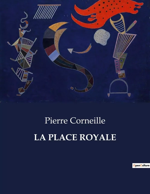 LA PLACE ROYALE - Pierre CORNEILLE - CULTUREA