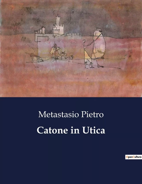 Catone in Utica - Metastasio Pietro - CULTUREA