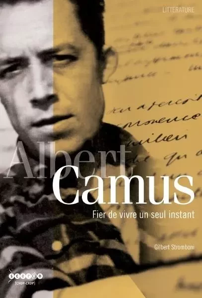 Albert Camus, fier de vivre un seul instant - Gilbert Stromboni - CANOPE CRDP 13