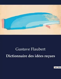 Dictionnaire des idées reçues