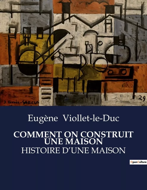 COMMENT ON CONSTRUIT UNE MAISON - Eugène-Emmanuel Viollet-le-Duc - CULTUREA