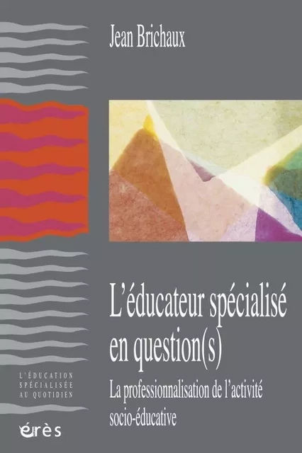 Éducateur spécialise en question(s) - Jean Brichaux - ERES