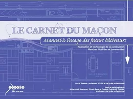 Le carnet du maçon - manuel à l'usage des futurs bâtisseurs