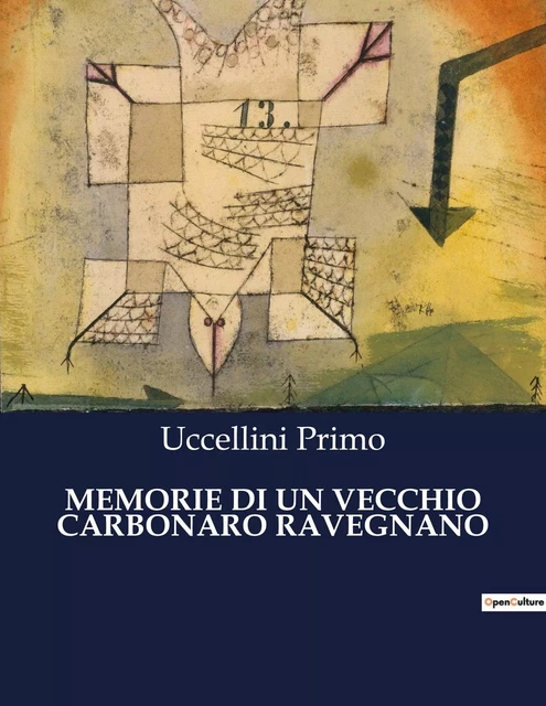 MEMORIE DI UN VECCHIO CARBONARO RAVEGNANO - Uccellini Primo - CULTUREA