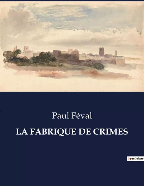 LA FABRIQUE DE CRIMES - Paul Féval - CULTUREA