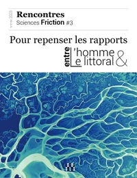 Sciences friction #3. Pour repenser les rapports entre l homme et le littoral