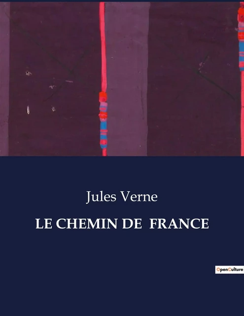 LE CHEMIN DE  FRANCE - Jules Verne - CULTUREA