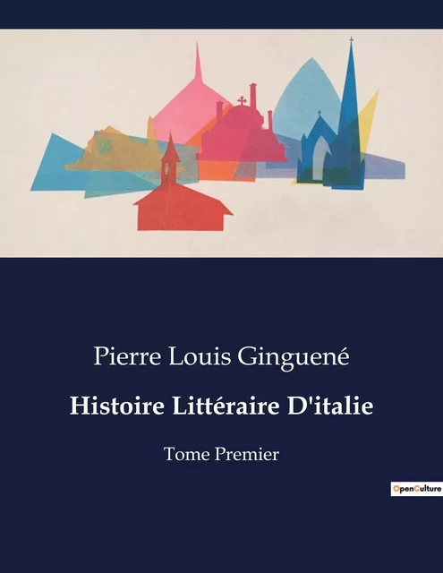 Histoire Littéraire D'italie - Pierre Louis Ginguené - CULTUREA