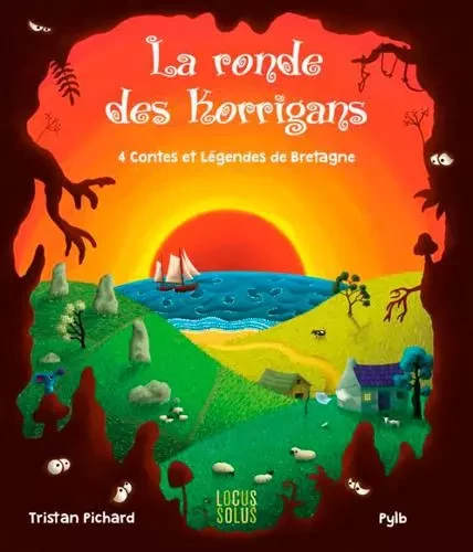 La ronde des korrigans . 4 contes et légendes de Bretagne -  PICHARD Tristan - LOCUS SOLUS