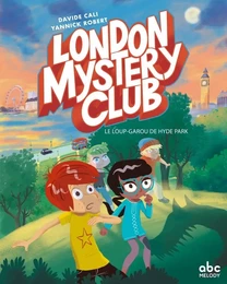 London mystery club T1 - Un loup-Garou à Hyde Park