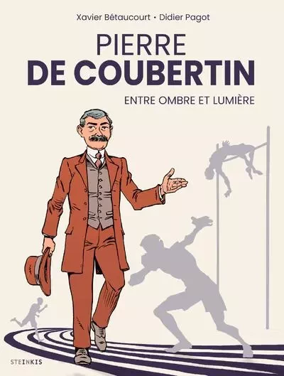 Pierre de Coubertin, entre ombre et lumière - Xavier Bétaucourt - STEINKIS Groupe