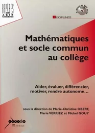 MATHEMATIQUES ET SOCLE COMMUN AU COLLEGE - AIDER, EVALUER, DIFFERENCIER, MOTIVER, RENDRE AUTONOME