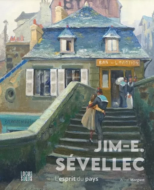 Jim Sévellec. L'esprit du pays - Armel Morgant - LOCUS SOLUS