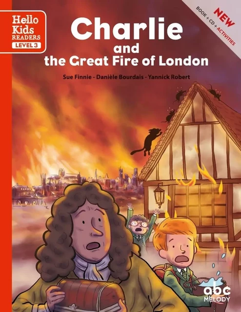 Charlie and the great fire of London (level 3) - Daniele BOURDAIS, Sue FINNIE, Yannick Robert - ABC MELODY