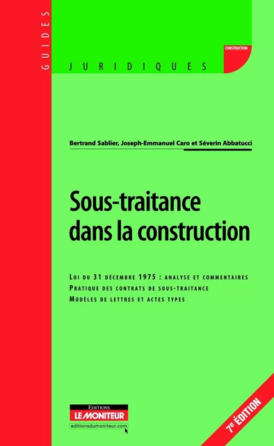 Sous-traitance dans la construction - Séverin Abbatucci, Joseph-Emmanuel Caro, Bertrand Sablier - MONITEUR