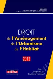 Droit de l'Aménagement, de l'Urbanisme, de l'Habitat - 2012