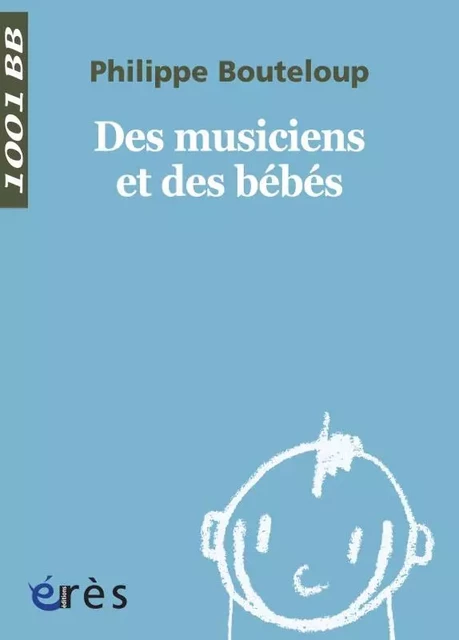 1001 BB 041 - Des musiciens et des bébés - Philippe Bouteloup - ERES