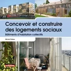 Concevoir et construire des logements sociaux - Michel Platzer - MONITEUR