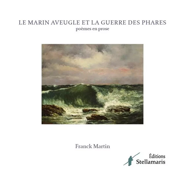 Le marin aveugle et la guerre des phares - Franck Martin - STELLAMARIS