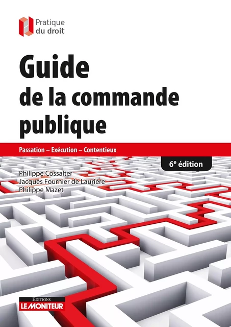 Guide de la commande publique - Philippe Cossalter, Jacques Fournier de Laurière, Philippe Mazet - MONITEUR