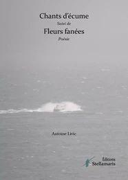 Chants d'écume suivi de Fleurs fanées